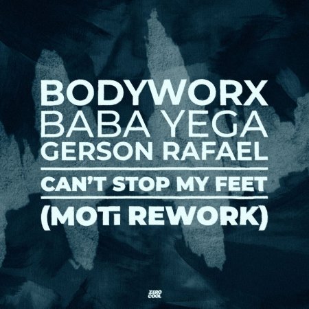 BODYWORX, Baba Yega & MOTi feat. Gerson Rafael - Can't Stop My Feet (MOTi Rework)
