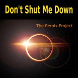 The Remix Project - Don't Shut Me Down (Extended Mix)