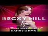 Becky Hill & Topic - My Heart Goes (La Di Da) (DANNY G RMX)