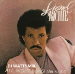 Lionel Richie - All Night Long - Dj Watts Mix