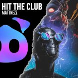 Mattnezz - Hit The Club (Original Mix)