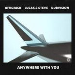 Afrojack, Lucas & Steve, DubVision - Anywhere With You (Extended Mix)