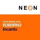 Corin Bayley pres. R3BORN3 - Incanto (Original Mix)