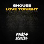 Shouse - Love Tonight (MIKIS Bootleg)