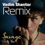 Savage - Only You (Vadim Shantor Radio Extrim Remix)