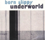 Underworld - Born Slippy (Nuxx Mix)
