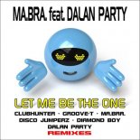Ma.Bra. feat. Dalan Party - Let Me Be The One (Dalan Party Jump Mix)