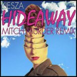 Kiesza - Hideaway (Mitch Murder Remix)