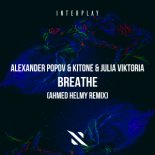 Alexander Popov & Kitone & Julia Viktoria - Breathe (Ahmed Helmy Remix)