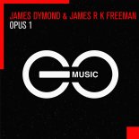 James Dymond & James R K Freeman - Opus 1 (Extended Mix)