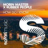 Mobin Master x Rubber People - How Do I Know (Extended)