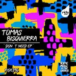 Tomas Bisquierra - Don't Need (Original Mix)