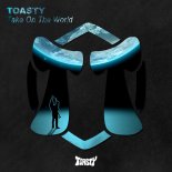 Toasty - Take On The World