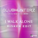 Clubhunterz x Nika feat. Bensi - I Walk Alone (Bisken Edit)
