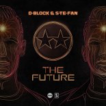 D-Block & S-te-Fan - The Future (Original Mix)