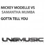 Mickey Modelle vs Samantha Mumba - Gotta Tell You (Jorg Schmid Remix)