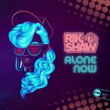 RIK SHAW - Alone Now (Original Mix)
