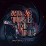Sound Rush & Sogma - No Time To Die (Extended Mix)