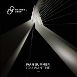 Ivan Summer - You Want Me (Original Mix)