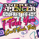 Andrew Spencer & Godfrey Egbon - I Told You (Can't Touch This - Hands Up Mix)