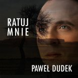 Paweł Dudek - Ratuj Mnie