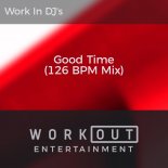 Work In DJ's - Good Time (126 BPM Mix)