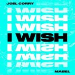 Joel Corry - I Wish (feat. Mabel) (VIP Mix)