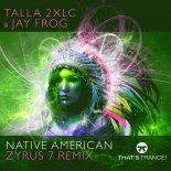 Talla 2XLC & Jay Frog - Native American (Zyrus 7 Extended Mix)