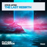 Steve Jetric - The Last Rebirth (Extended Mix)