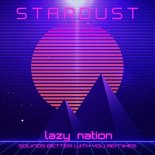 Lazy Nation - Stardust (No Kernkraft Remix)