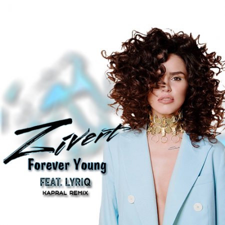Zivert & LYRIQ - Forever Young (Kapral Remix)