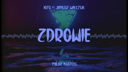 Kizo ft. Janusz Walczuk - Zdrowie (Majki Bootleg)