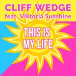 Cliff Wedge feat. Viktoria Sunshine - This Is My Life