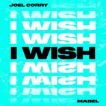 Joel Corry & Mabel - I Wish (VIP Extended Mix)