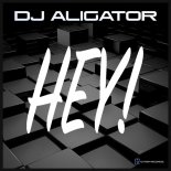 DJ Aligator - HEY!