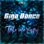 Giga Dance - Take Me Away (Extended Mix)