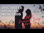 Discoboys & Spontan & Menelaos - Zawsze Tam Gdzie Ty (Cover)