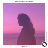Mike Candys & LUNAX - Love U So (Extended Mix)
