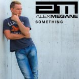 Alex Megane - Something (Extended Mix)