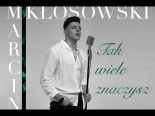 Marcin Kłosowski - Tak Wiele Znaczysz