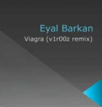 Eyal Barkan - Viagra (v1r00z remix)