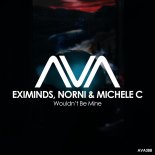 Eximinds, Norni & Michele C - Wouldn t Be Mine (Extended Mix)