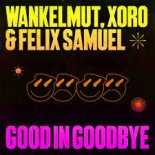 Wankelmut, Felix Samuel &  Xoro - Good In Goodbye