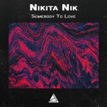 Nikita Nik - Somebody To Love (Original Mix)