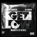 Dillon Francis & Dj Snake - Get Low (Monsta Di Extended Remix)