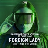Dancefloor Kingz & NoYesMan feat. Daniel Lago - Foreign Lady (The Uniquerz Remix)