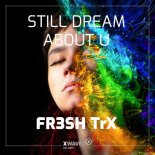 FR3SH TrX - Still Dream About U (Radio Edit)