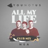 YouNotUs feat. Nea - All My Life (YouNotUs Club Mix)