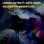 Loreno Mayer ft. Enya Angel - Colours (Pilow Bootleg)