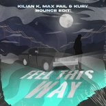 Kilian K x Max Fail & KURY - Feel This Way (Bounce Extended Edit)